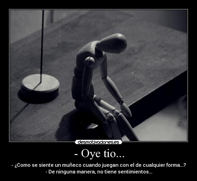 - Oye tio... - 