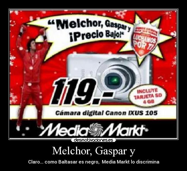 Melchor, Gaspar y - Claro... como Baltasar es negro,  Media Markt lo discrimina