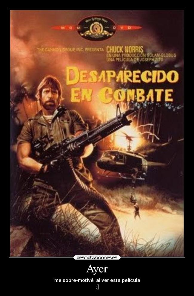 Ayer - me sobre-motivé  al ver esta película
:]