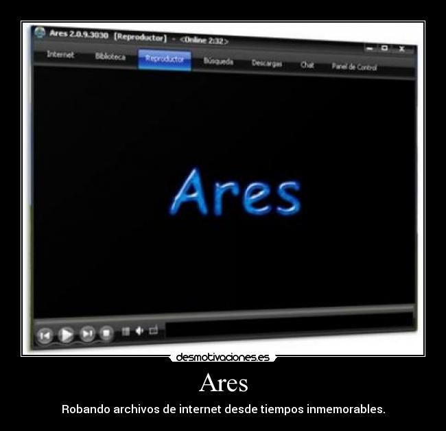 Ares - Robando archivos de internet desde tiempos inmemorables.