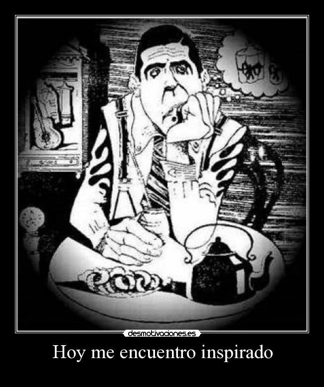 Hoy me encuentro inspirado -