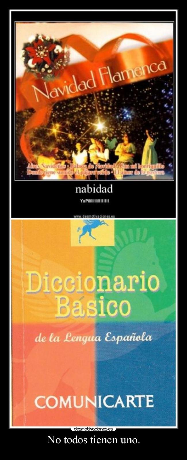 No todos tienen uno. -