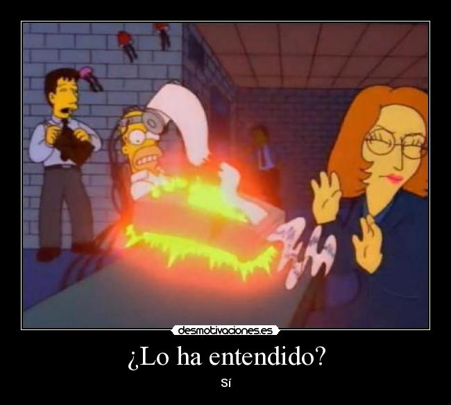 ¿Lo ha entendido? - Sí