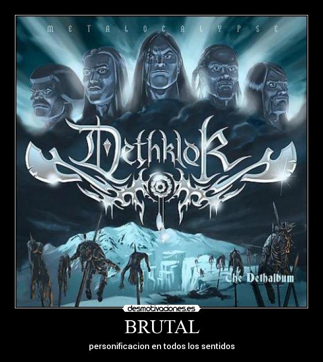 BRUTAL - personificacion en todos los sentidos