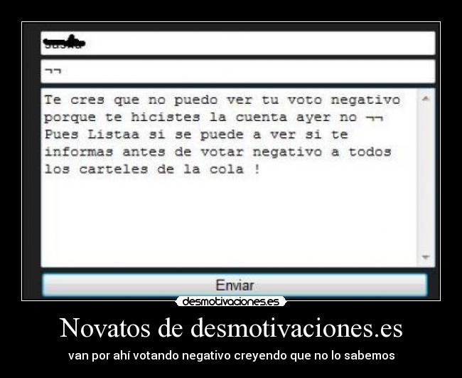 Novatos de desmotivaciones.es - van por ahí votando negativo creyendo que no lo sabemos
