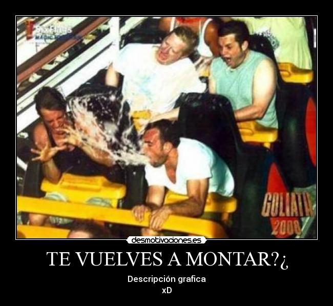 TE VUELVES A MONTAR?¿ - Descripción grafica
xD