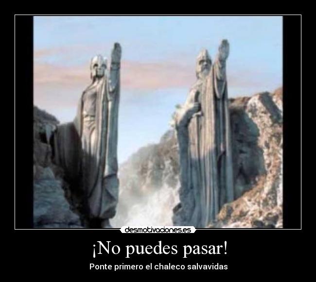¡No puedes pasar! -