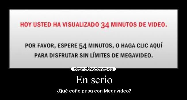 En serio - ¿Qué coño pasa con Megavideo?