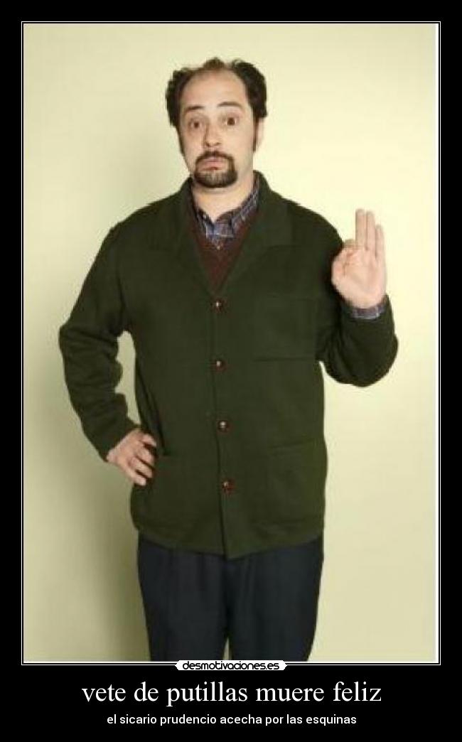 vete de putillas muere feliz - 