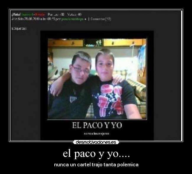 el paco y yo.... - nunca un cartel trajo tanta polemica