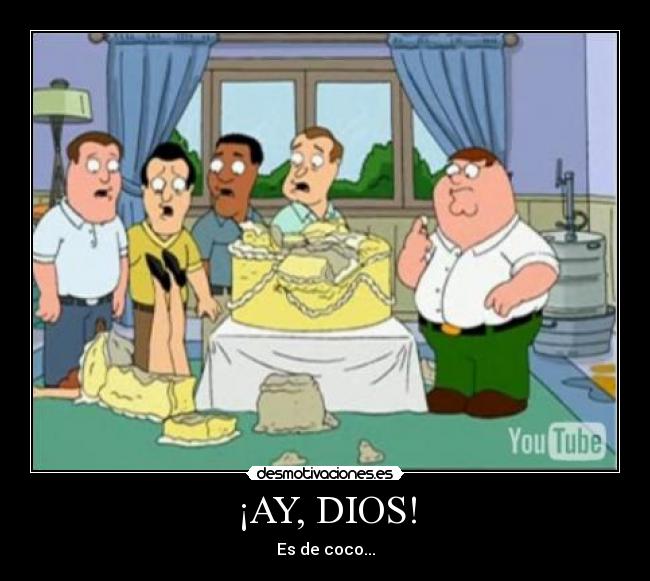 ¡AY, DIOS! -