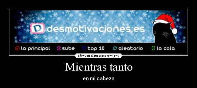 Mientras tanto - en mi cabeza