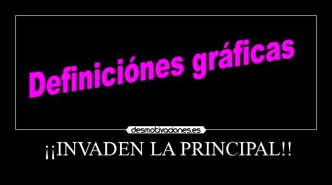 ¡¡INVADEN LA PRINCIPAL!! -