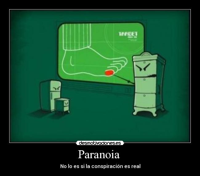 Paranoia  - No lo es si la conspiración es real