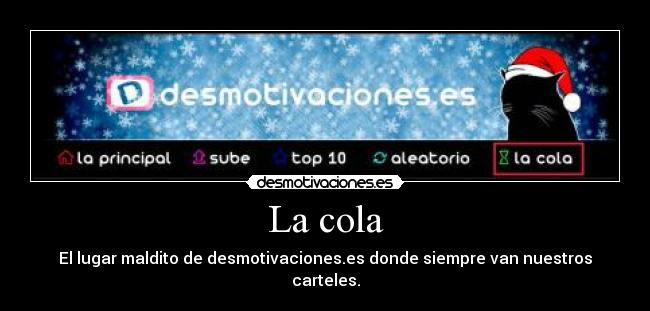 La cola - El lugar maldito de desmotivaciones.es donde siempre van nuestros carteles.