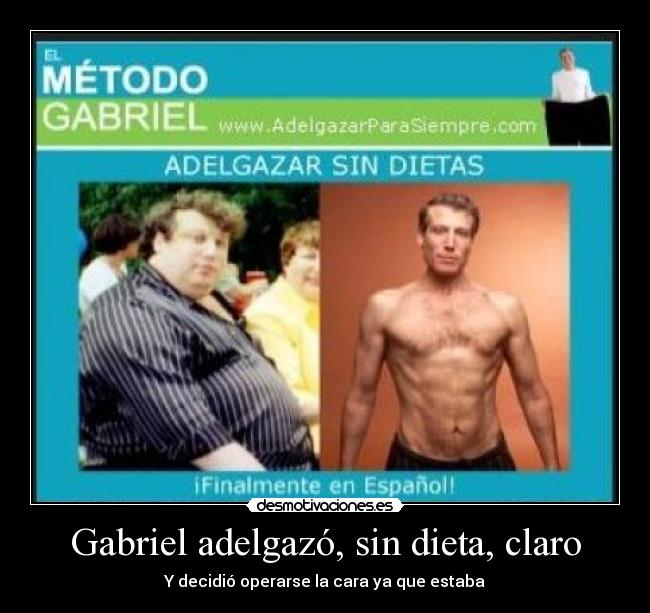 Gabriel adelgazó, sin dieta, claro -