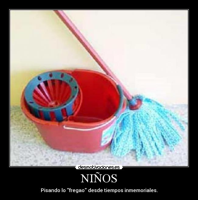NIÑOS - Pisando lo fregao desde tiempos inmemoriales.