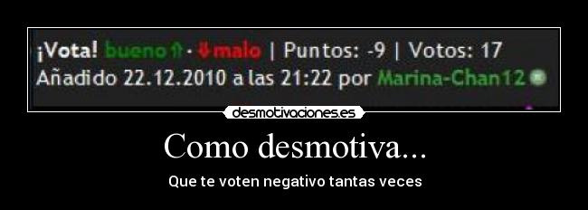 Como desmotiva... - Que te voten negativo tantas veces