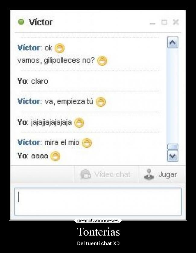 Tonterias - Del tuenti chat XD