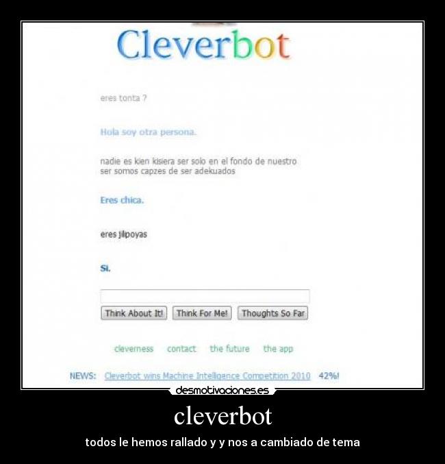 cleverbot - todos le hemos rallado y y nos a cambiado de tema