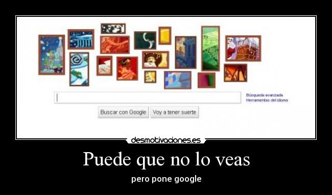 Puede que no lo veas - pero pone google