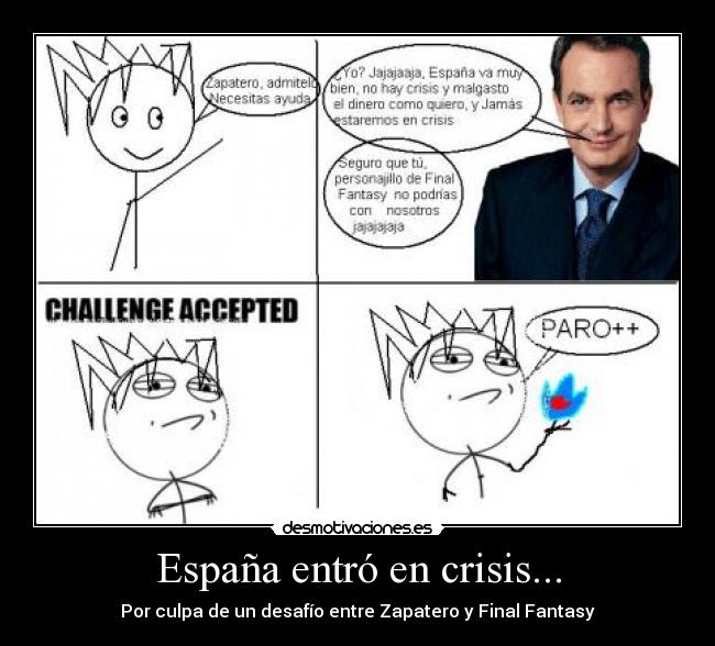 España entró en crisis... - Por culpa de un desafío entre Zapatero y Final Fantasy