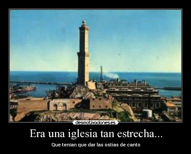 Era una iglesia tan estrecha... -