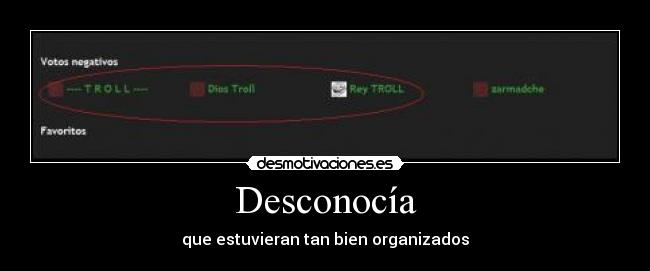 Desconocía - que estuvieran tan bien organizados