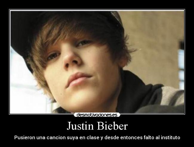 Justin Bieber - Pusieron una cancion suya en clase y desde entonces falto al instituto