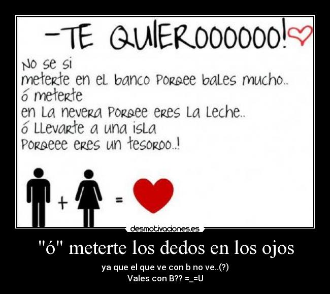 ó meterte los dedos en los ojos - 