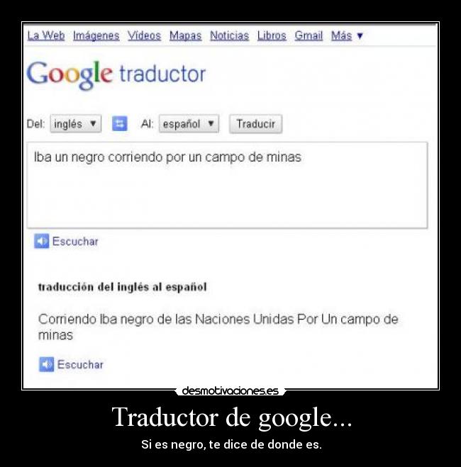 Traductor de google... - Si es negro, te dice de donde es.