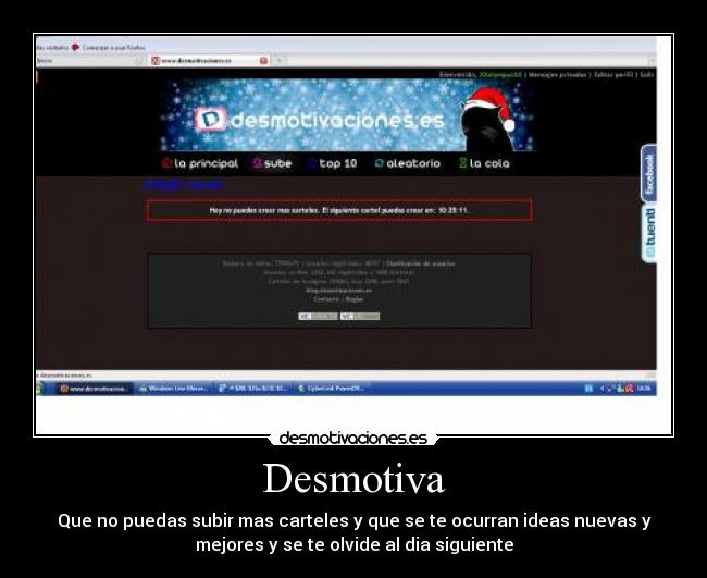 Desmotiva - Que no puedas subir mas carteles y que se te ocurran ideas nuevas y
mejores y se te olvide al dia siguiente