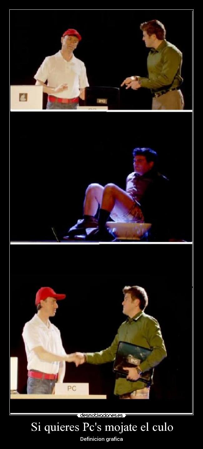 Si quieres Pcs mojate el culo -