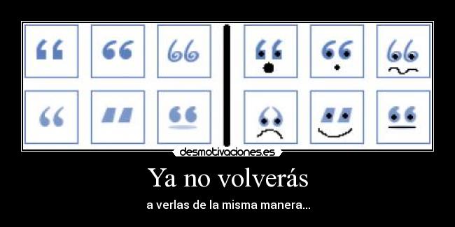 Ya no volverás - a verlas de la misma manera...