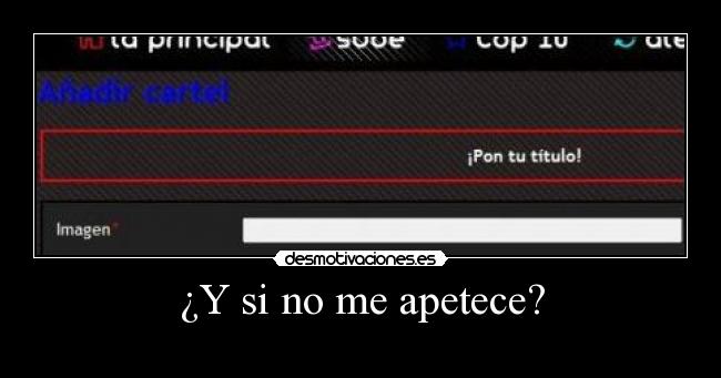 ¿Y si no me apetece? -
