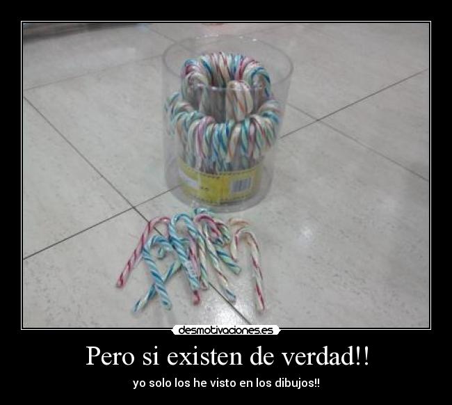 Pero si existen de verdad!! -