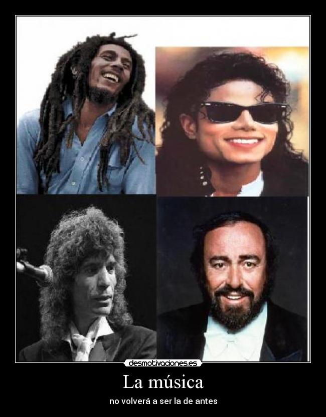 carteles musica musica bob marley pavarotti camaron michael jackson musica volvera ser que era desmotivaciones