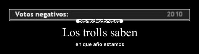 Los trolls saben - en que año estamos