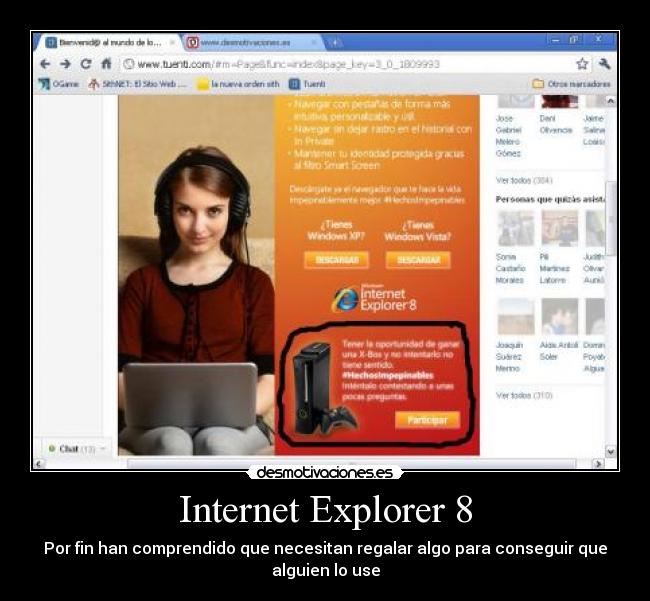 Internet Explorer 8 - Por fin han comprendido que necesitan regalar algo para conseguir que
alguien lo use