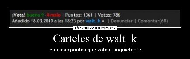 Carteles de walt_k -