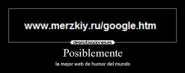 Posiblemente - la mejor web de humor del mundo