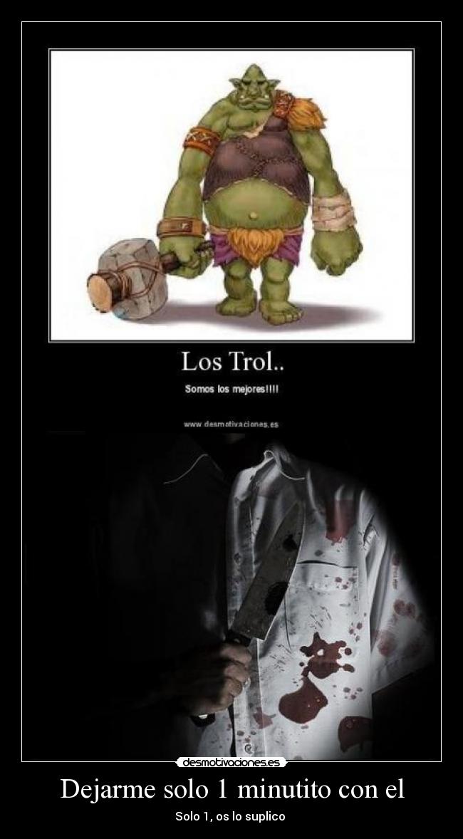 Dejarme solo 1 minutito con el -