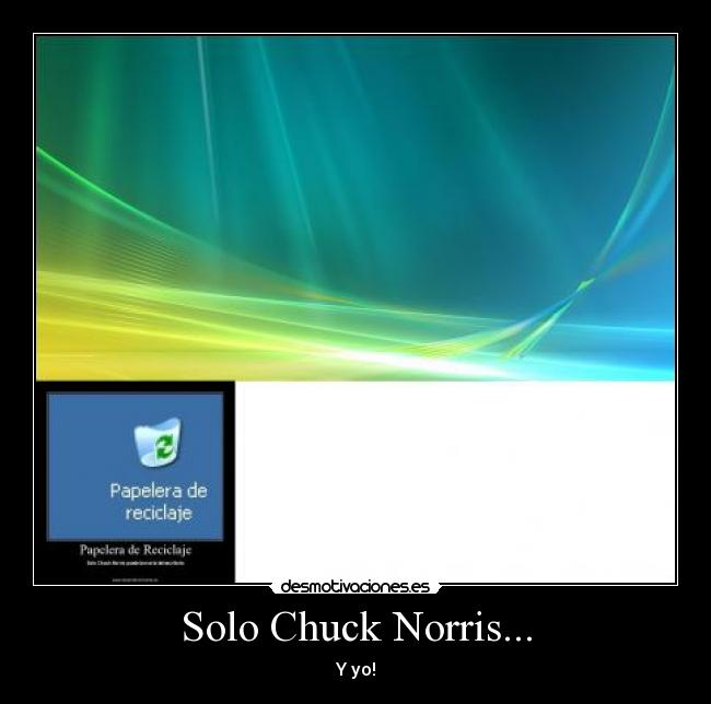 Solo Chuck Norris... - 