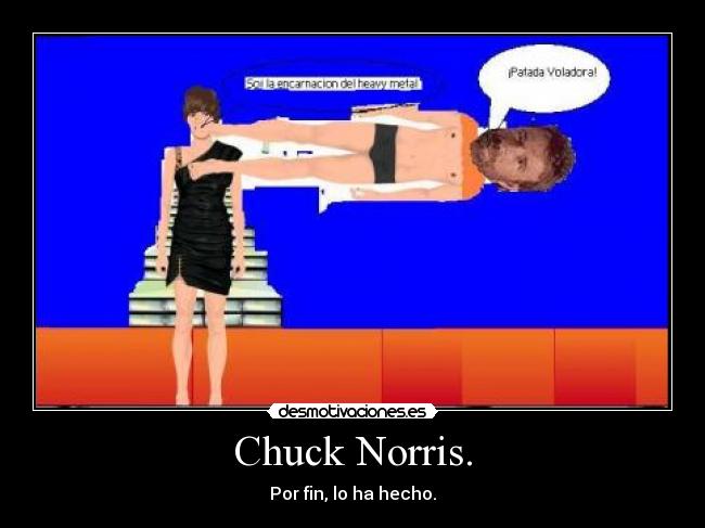 Chuck Norris. -