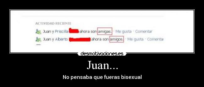 Juan... - No pensaba que fueras bisexual