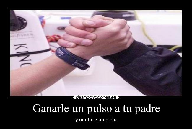 Ganarle un pulso a tu padre - 