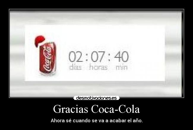 Gracias Coca-Cola - Ahora sé cuando se va a acabar el año.