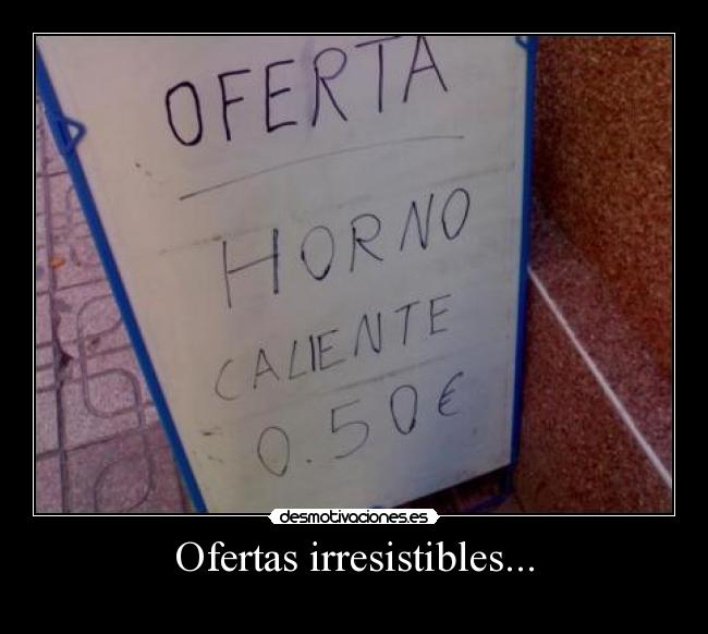 Ofertas irresistibles... - 