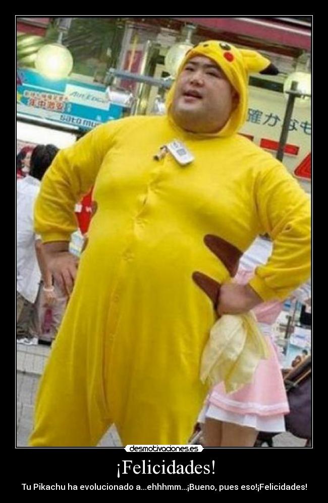 ¡Felicidades! - Tu Pikachu ha evolucionado a...ehhhmm...¡Bueno, pues eso!¡Felicidades!