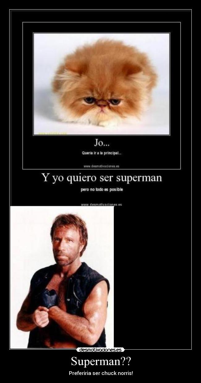 Superman?? - Preferiria ser chuck norris!